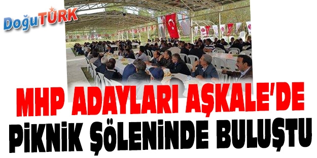 MHP ADAYLARI AŞKALE’DE PİKNİK ŞÖLENİNDE BULUŞTU