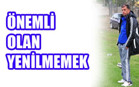 ÖNEMLİ OLAN YENİLMEMEK