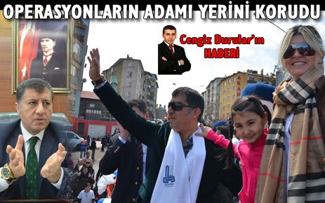 OPERASYONLARIN ADAMI YERİNİ KORUDU