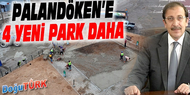 PALANDÖKEN BELEDİYESİ 4 YENİ PARK YAPIYOR