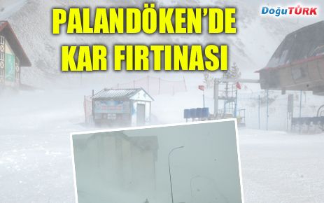 PALANDÖKEN'DE KAR FIRTINASI