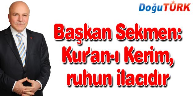 SEKMEN: KUR'AN-I KERİM, RUHUN İLACIDIR