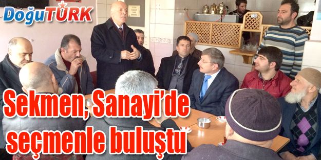 SEKMEN SANAYİ’DE SEÇMENLE BULUŞTU