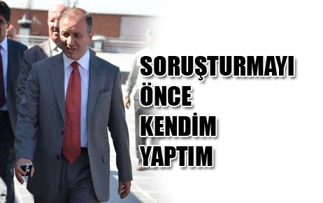 SORUŞTURMAYI ÖNCE KENDİM YAPTIM