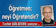 Öğretmen; neyi Öğretendir?