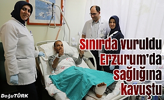 Sınırda vuruldu, Erzurum'da sağlığına kavuşturuldu