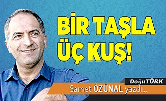 BİR TAŞLA ÜÇ KUŞ!