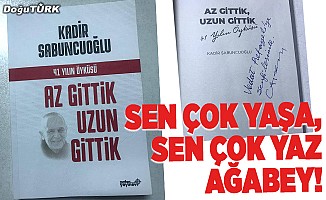 Sen çok yaşa, sen çok yaz ağabey!