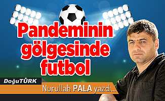 Pandeminin gölgesinde futbol