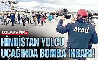 Bomba ihbarı Hindistan uçağını Erzurum'a indirdi!