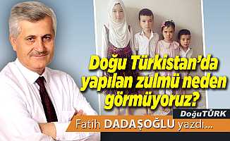 Doğu Türkistan’da yapılan zulmü neden görmüyoruz?