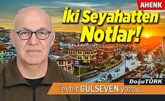 İki Seyahatten Notlar!