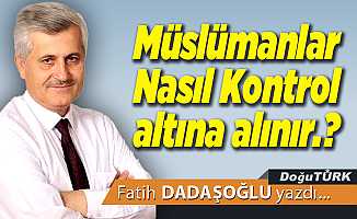 Müslümanlar Nasıl Kontrol altına alınır.?