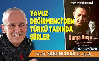 YAVUZ DEĞİRMENCİ’DEN TÜRKÜ TADINDA ŞİİRLER