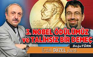 3. NOBEL ÖDÜLÜMÜZ ve TALİHSİZ BİR DEMEÇ