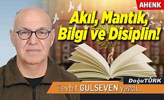 Akıl, Mantık, Bilgi ve Disiplin!