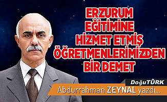 ERZURUM EĞİTİMİNE HİZMET ETMİŞ ÖĞRETMENLERİMİZDEN BİR DEMET