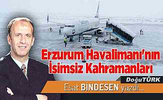 Erzurum Havalimanı'nın İsimsiz Kahramanları