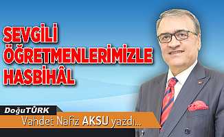 SEVGİLİ ÖĞRETMENLERİMİZLE HASBİHÂL