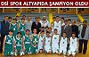 ALTYAPI'NIN ŞAMPİYONU, DSİSPOR