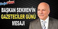 BAŞKAN SEKMEN’İN GAZETECİLER GÜNÜ MESAJI