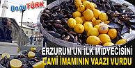 ERZURUM'UN İLK MİDYECİSİNİ CAMİ İMAMININ VAAZI VURDU!