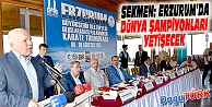 SEKMEN: ERZURUM’DA DÜNYA ŞAMPİYONLARI YETİŞECEK