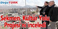 SEKMEN, KÜLTÜR YOLU PROJESI'NI INCELEDI