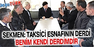 SEKMEN: TAKSİCİ ESNAFININ DERDİ BENİM KENDİ DERDİMDİR