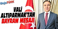 VALİ ALTIPARMAK’TAN RAMAZAN BAYRAMI MESAJI