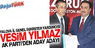 VESİM YILMAZ AK PARTİ’DEN MİLLETVEKİLİ ADAY ADAYI OLDU