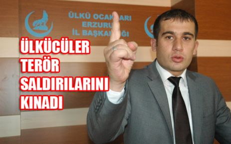 ÜLKÜCÜLER, TERÖR SALDIRILARINI KINADI