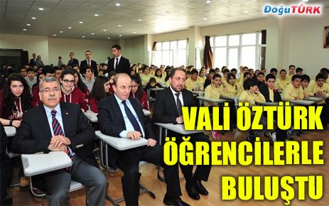 VALİ ÖZTÜRK ÖĞRENCİLERLE BULUŞTU