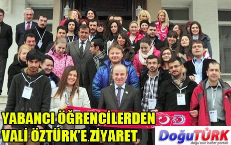 YABANCI ÖĞRENCİLERDEN VALİ ÖZTÜRK’E ZİYARET