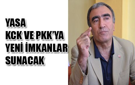 YASA, KCK VE PKK’YA YENİ İMKANLAR SUNACAK